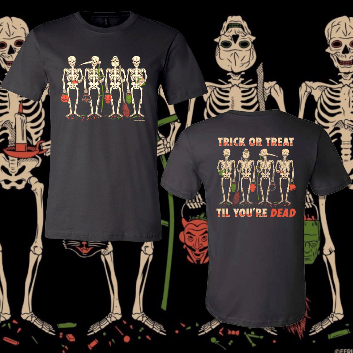 Trick Or Treat Til You'Re Dead T-Shirt | Eerie Emporium