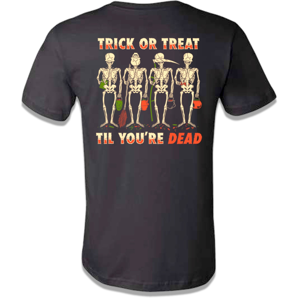 Trick Or Treat Til You'Re Dead T-Shirt | Eerie Emporium